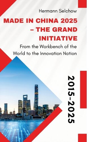 Cover image for Made in China 2025 - The Grand Initiative