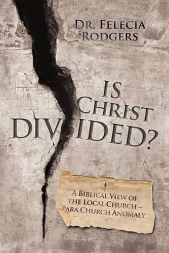 Cover image for Is Christ Divided?: A Biblical View of the Local Church-Para Church Anomaly