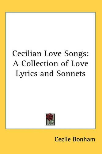 Cover image for Cecilian Love Songs: A Collection of Love Lyrics and Sonnets