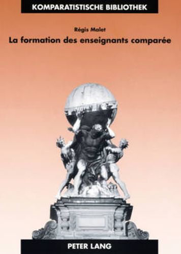 La Formation Des Enseignants Comparee: Identite, Apprentissage Et Exercice Professionnels En France Et En Grande-Bretagne