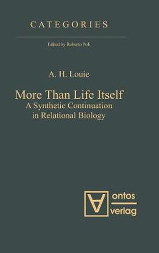 Cover image for More Than Life Itself: A Synthetic Continuation in Relational Biology