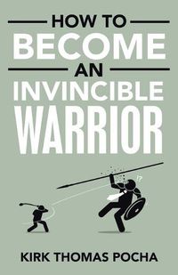 Cover image for How to Become an Invincible Warrior