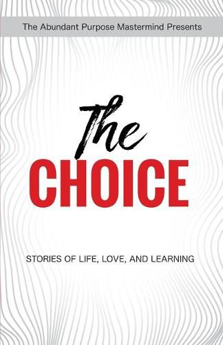 Cover image for The Choice: Stories of Life, Love, and Learning