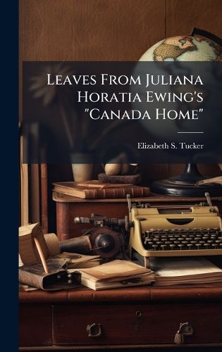 Cover image for Leaves From Juliana Horatia Ewing's "Canada Home"