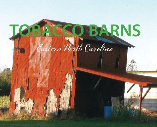 Cover image for Tobacco Barns - Eastern North Carolina