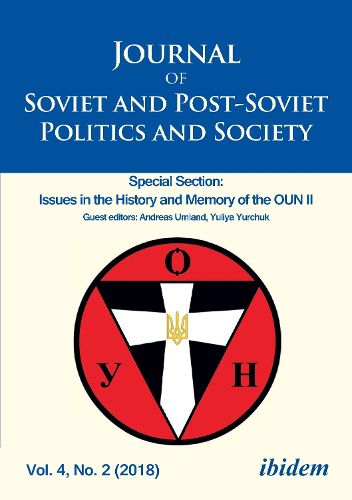 Journal of Soviet and Post-Soviet Politics and Society: Special Section: Issues in the History and Memory of the OUN II, Vol. 4, No. 2