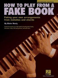 Cover image for How to Play from a Fake Book: Faking Your Own Arrangements from Melodies and Chords