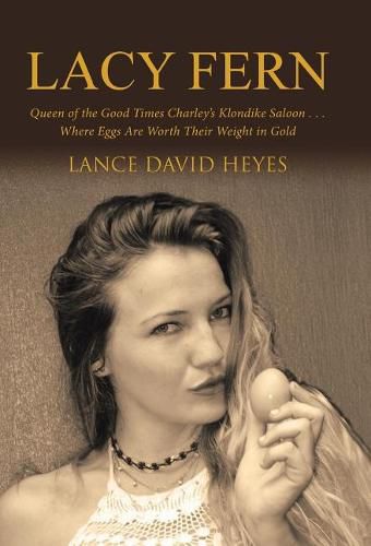 Cover image for Lacy Fern: Queen of the Good Times Charley's Klondike Saloon . . . Where Eggs Are Worth Their Weight in Gold
