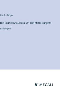 Cover image for The Scarlet Shoulders; Or, The Miner Rangers