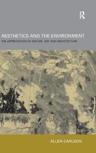 Cover image for Aesthetics and the Environment: The Appreciation of Nature, Art and Architecture