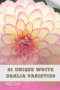 Cover image for 21 Unique White Dahlia Varieties