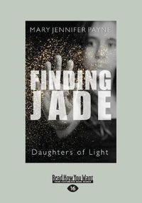 Cover image for Finding Jade: Daughters of Light