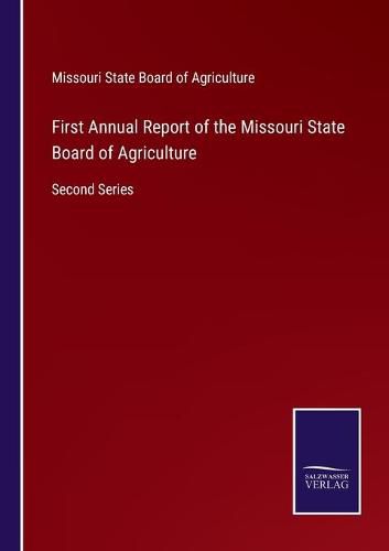 Cover image for First Annual Report of the Missouri State Board of Agriculture: Second Series