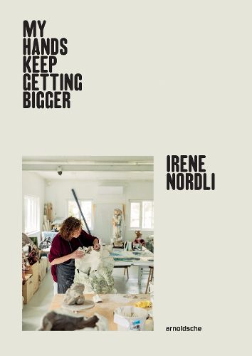 Cover image for Irene Nordli: "My Hands Keep Getting Bigger"