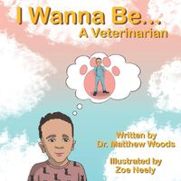 Cover image for I Wanna Be... A Veterinarian
