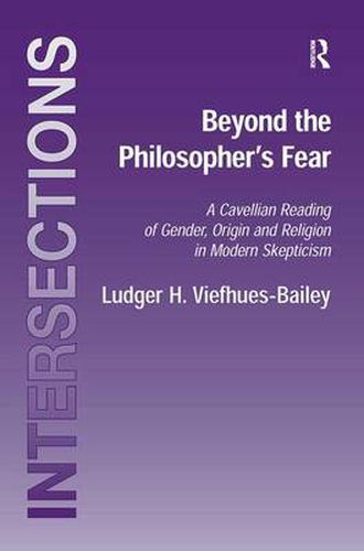 Cover image for Beyond the Philosopher's Fear: A Cavellian Reading of Gender, Origin and Religion in Modern Skepticism