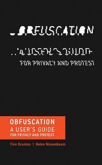 Cover image for Obfuscation: A User's Guide for Privacy and Protest