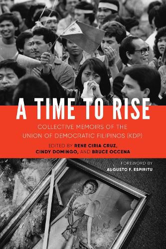 Cover image for A Time to Rise: Collective Memoirs of the Union of Democratic Filipinos (KDP)