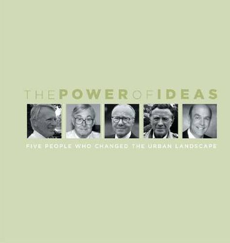 Cover image for The Power of Ideas: Five People Who Changed the Urban Landscape