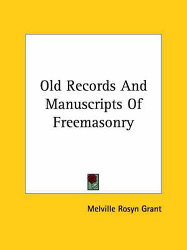 Cover image for Old Records and Manuscripts of Freemasonry