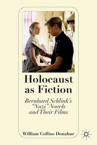 Cover image for Holocaust as Fiction: Bernhard Schlink's  Nazi  Novels and Their Films