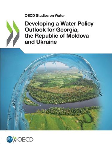Cover image for Developing a water policy outlook for Georgia, the Republic of Moldova and Ukraine