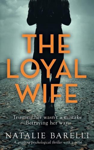 Cover image for The Loyal Wife: A gripping psychological thriller with a twist