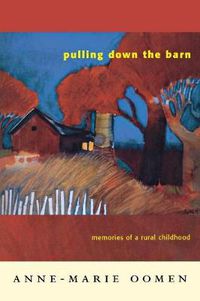 Cover image for Pulling Down the Barn: Memories of a Rural Childhood