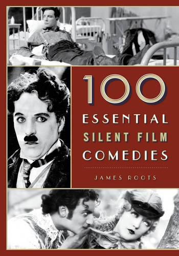 Cover image for 100 Essential Silent Film Comedies