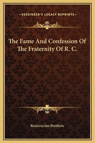 Cover image for The Fame and Confession of the Fraternity of R. C.