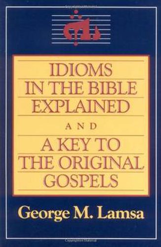 Cover image for Idioms in the Bible Explained: A Key to the Original Gospels