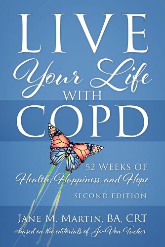 Live Your Life with COPD - 52 Weeks of Health, Happiness, and Hope: Second Edition