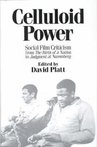 Cover image for Celluloid Power: Social Film Criticism from the Birth of a Nation to Judgment at Nuremberg