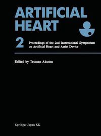 Cover image for Artificial Heart 2: Proceedings of the 2nd International Symposium on Artificial Heart and Assist Device, August 13-14, 1987, Tokyo, Japan