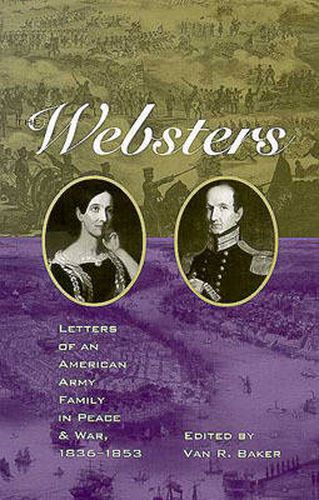 The Websters: Letters of an American Army Family in Peace and War, 1836-1853