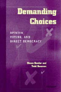 Cover image for Demanding Choices: Opinion, Voting, and Direct Democracy