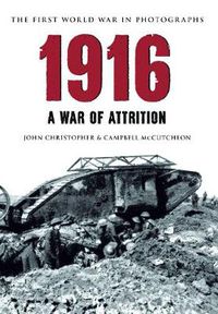 Cover image for 1916 The First World War in Photographs: A War of Attrition