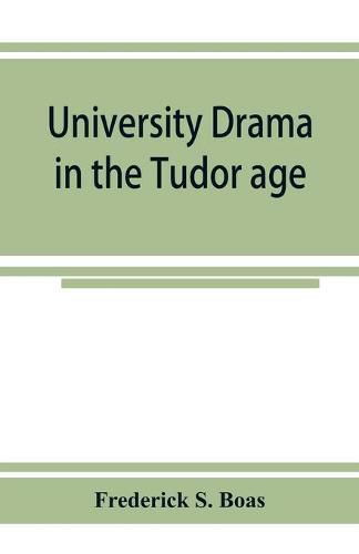 Cover image for University drama in the Tudor age