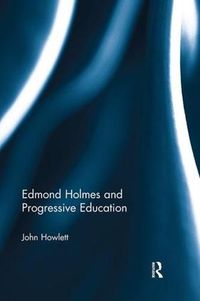 Cover image for Edmond Holmes and Progressive Education