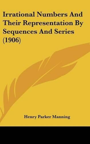 Cover image for Irrational Numbers and Their Representation by Sequences and Series (1906)