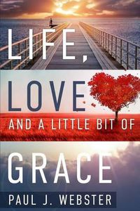 Cover image for Life, Love and a Little Bit of Grace