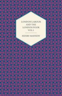 Cover image for London Labour and the London Poor Volume I.