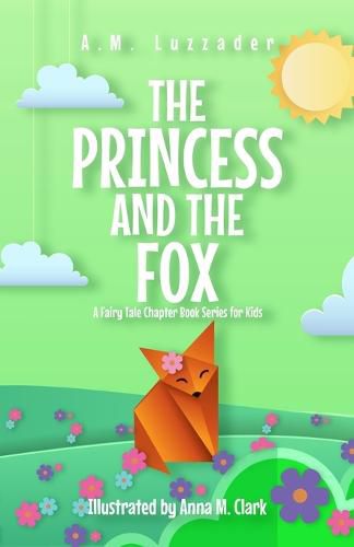 The Princess and the Fox A Fairy Tale Chapter Book Series for Kids