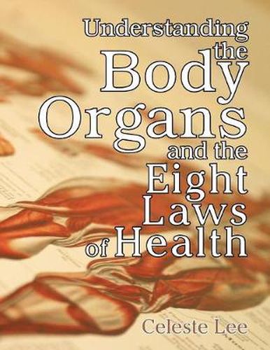 Cover image for Understanding the Body Organs & the Eight Laws of Health