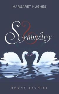 Cover image for Symmetry: Short stories