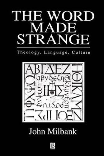 Cover image for The Word Made Strange: Theology, Language, Culture