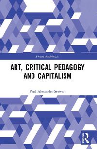 Cover image for Art, Critical Pedagogy and Capitalism