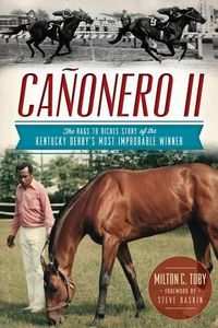 Cover image for Canonero II: The Rags to Riches Story of the Kentucky Derby's Most Improbable Winner