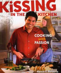 Cover image for Kissing in the Kitchen: Cooking with Passion