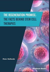 Cover image for The Regeneration Promise: The Facts behind Stem Cell Therapies